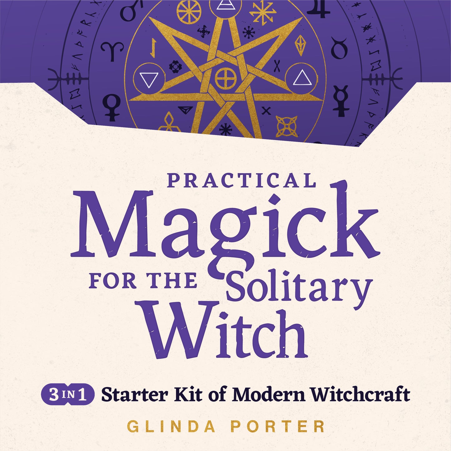 Practical Magick for the Solitary Witch (3 in 1)