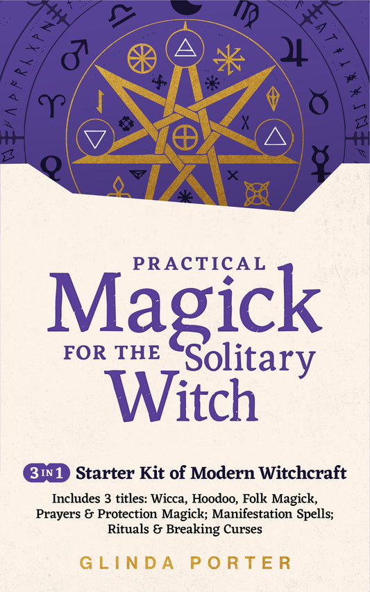 Practical Magick for the Solitary Witch (3 in 1)