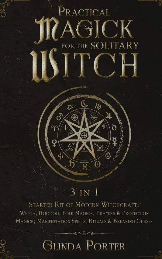 Practical Magick for the Solitary Witch (3 in 1)