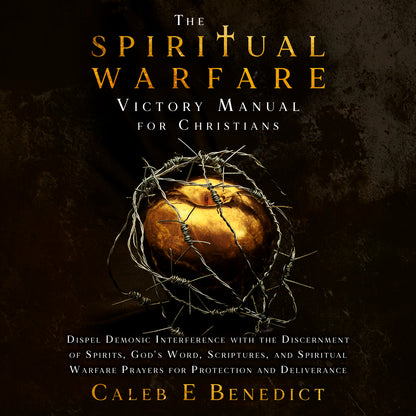 The Spiritual Warfare Victory Manual for Christians by Caleb E Benedict audiobook cover